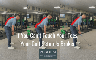 If You Can’t Touch Your Toes, Your Golf Setup Is Broken